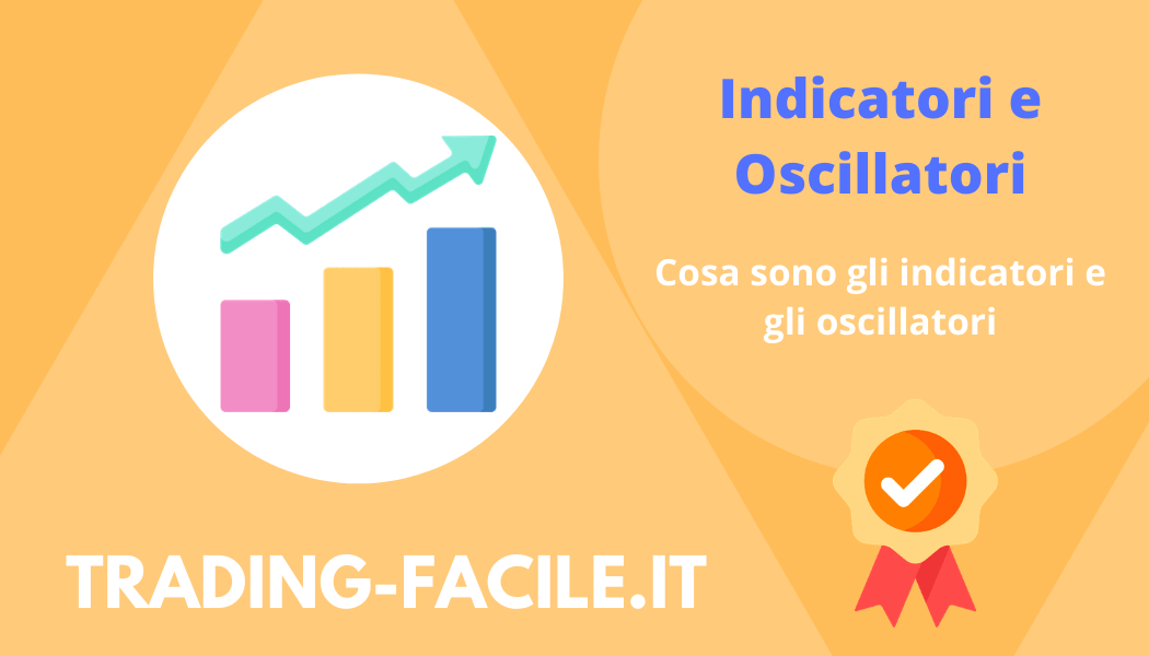 Indicatori Oscillatori cosa sono Indicatori Oscillatori cosa sono